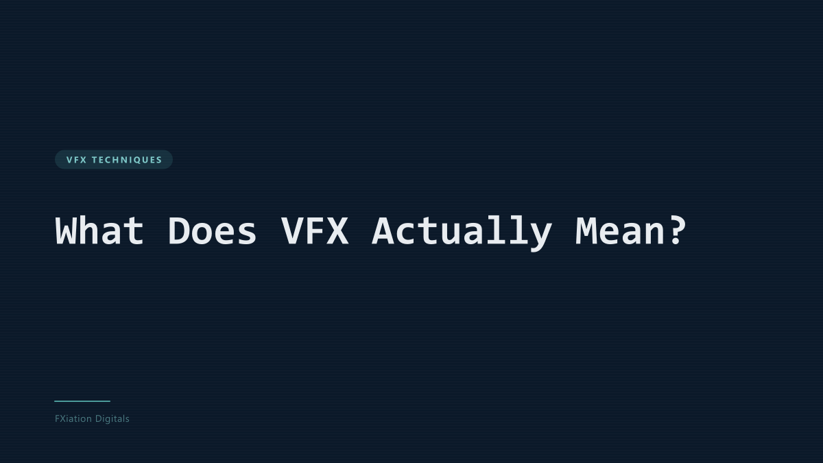 What Does VFX Actually Mean?